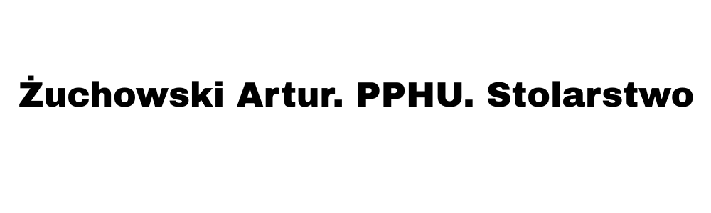 Stolarstwo Artur Żuchowski PPHU